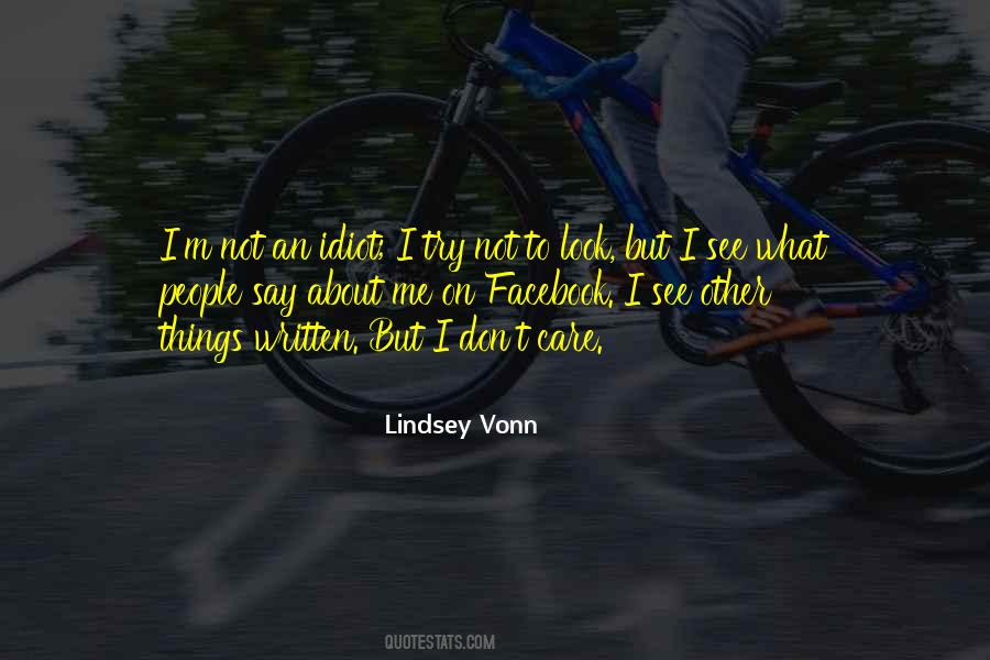 I Don't Care What U Say About Me Quotes #69638