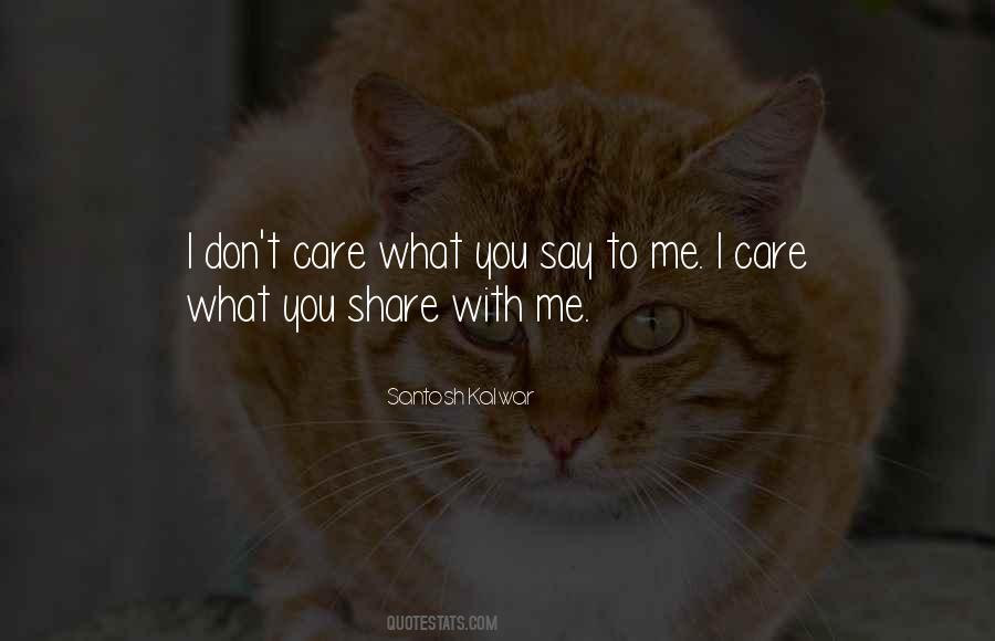 I Don't Care What You Say Quotes #1448636