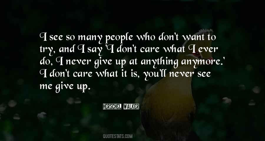 I Don't Care What You Say Quotes #1865360