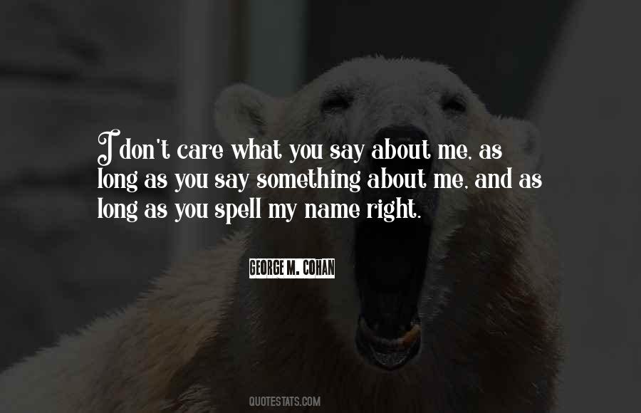 I Don't Care What You Say Quotes #279028