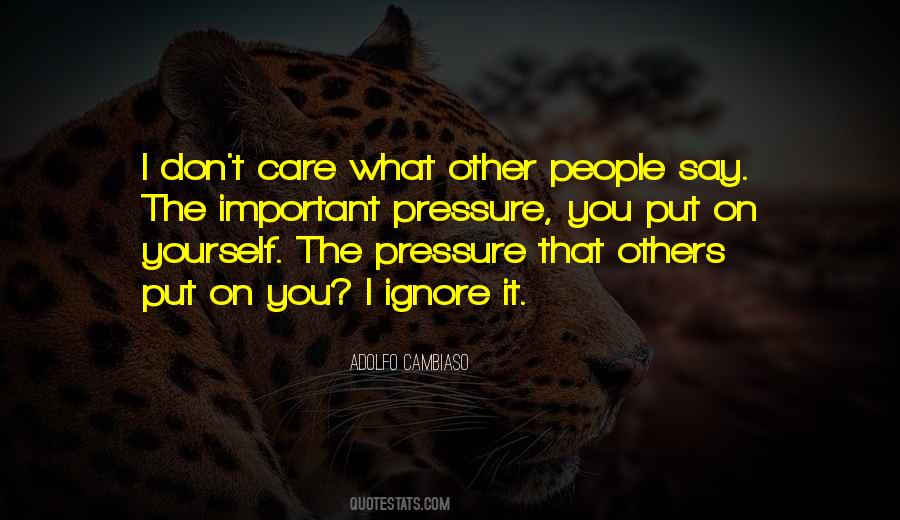 I Don't Care What You Say Quotes #713843