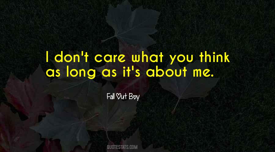 I Don't Care What You Think About Me Quotes #1771422