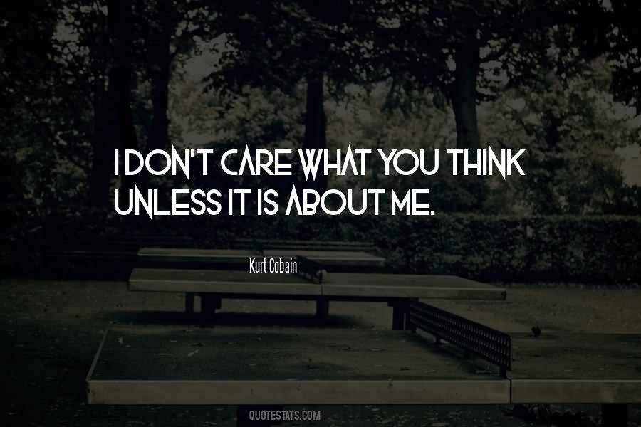 I Don't Care What You Think About Me Quotes #200179