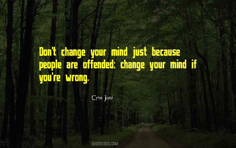 I Don't Change My Mind Quotes #1263646