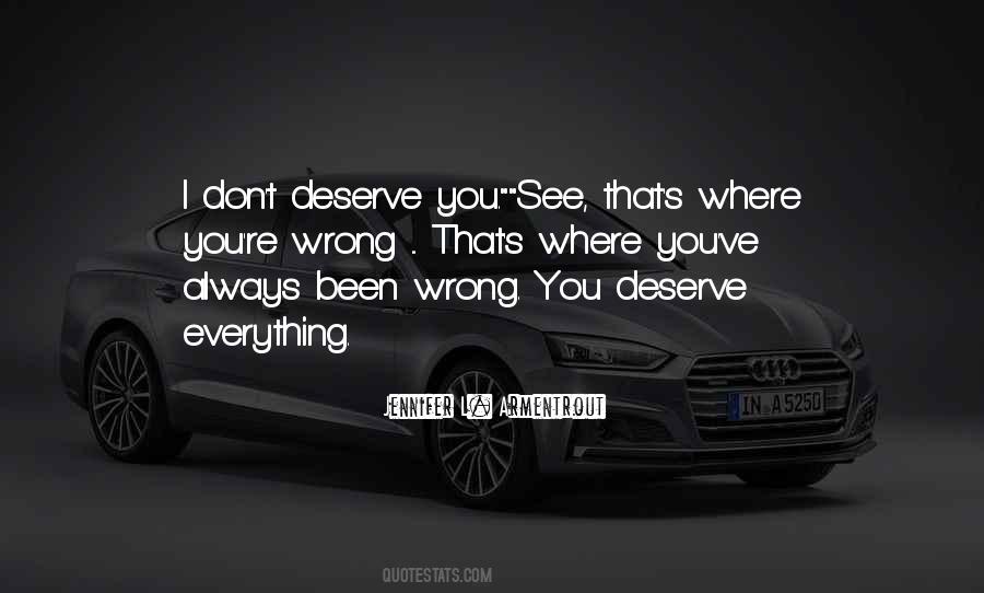 I Don't Deserve You Quotes #1749246