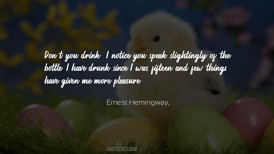 I Don't Drink To Get Drunk Quotes #1204776