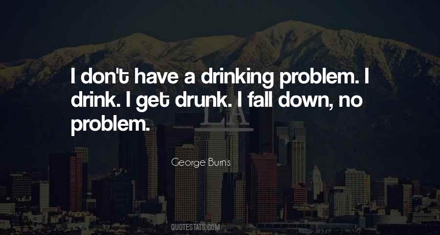I Don't Drink To Get Drunk Quotes #945288