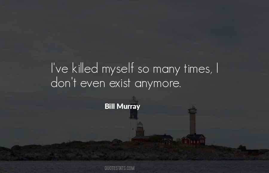 I Don't Exist Anymore Quotes #1635108