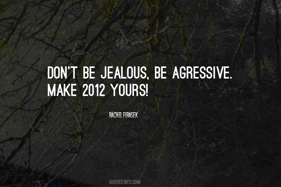 I Don't Get Jealous Quotes #526523