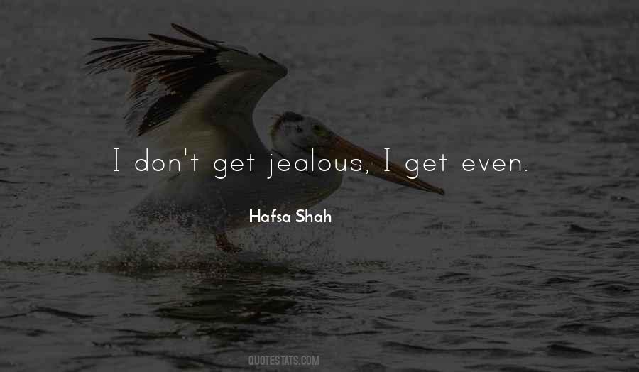 I Don't Get Jealous Quotes #908539