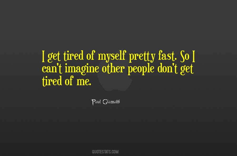 I Don't Get Tired Quotes #1355137