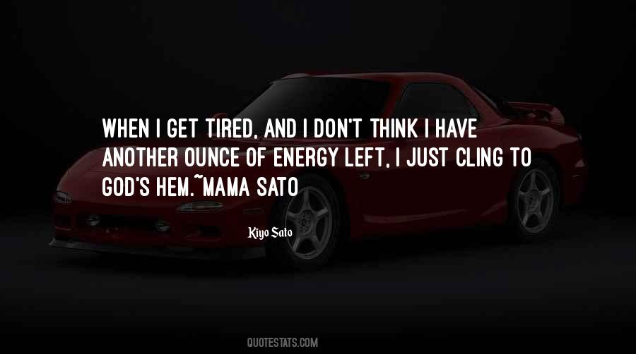 I Don't Get Tired Quotes #1451432