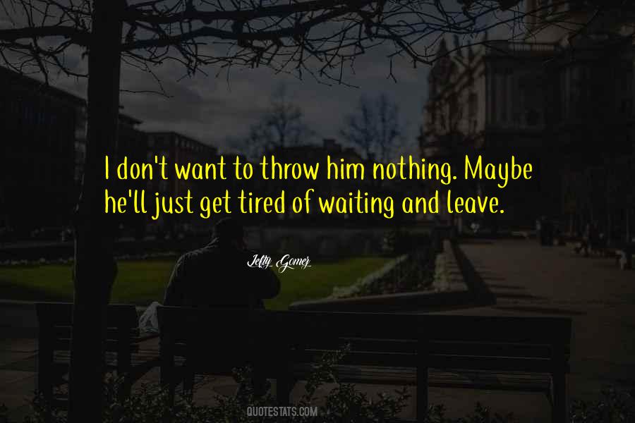 I Don't Get Tired Quotes #374693