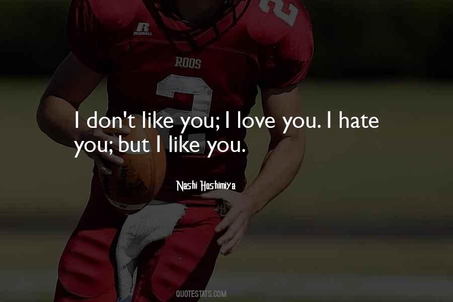 I Don't Hate You Quotes #190866