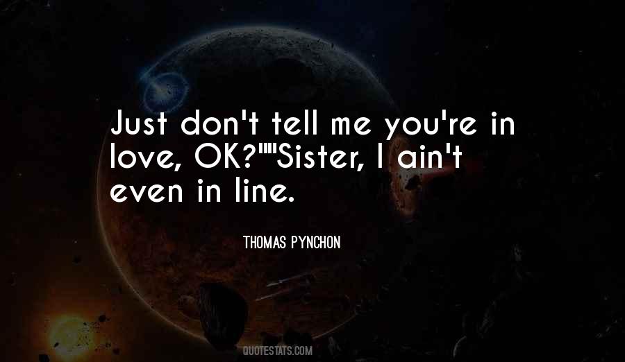 I Don't Have Any Sister Quotes #179325