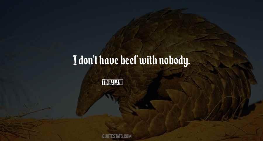 I Don't Have Beef With Nobody Quotes #1147312