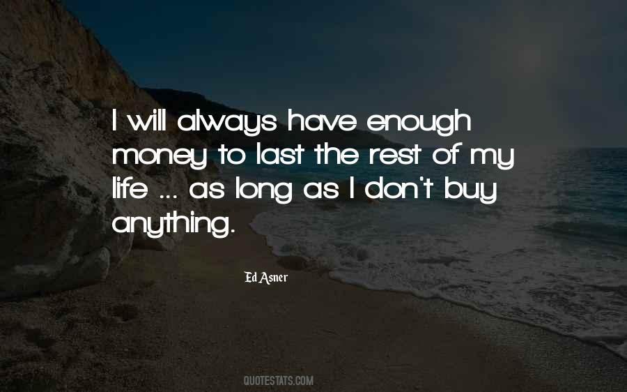 I Don't Have Enough Money Quotes #675780
