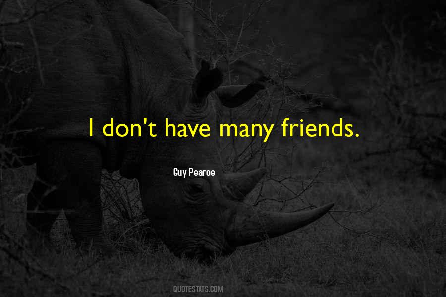 I Don't Have Friends Quotes #379181