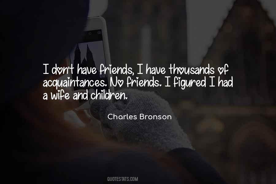 I Don't Have Friends Quotes #51586