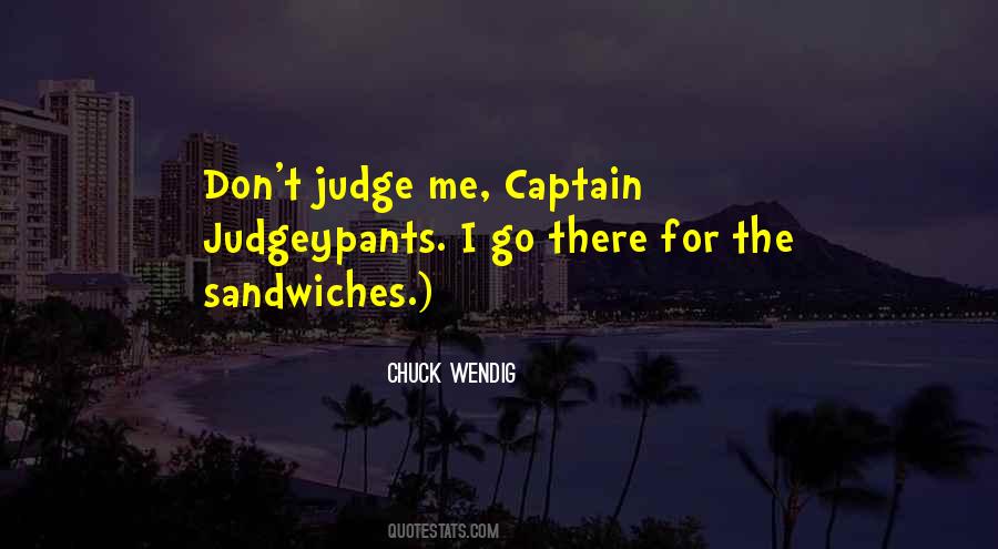 I Don't Judge Quotes #142321