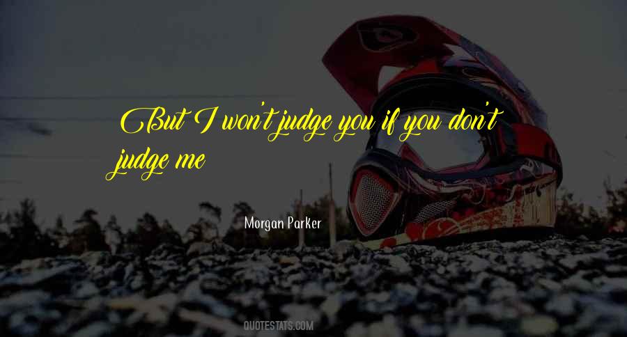 I Don't Judge Quotes #238069