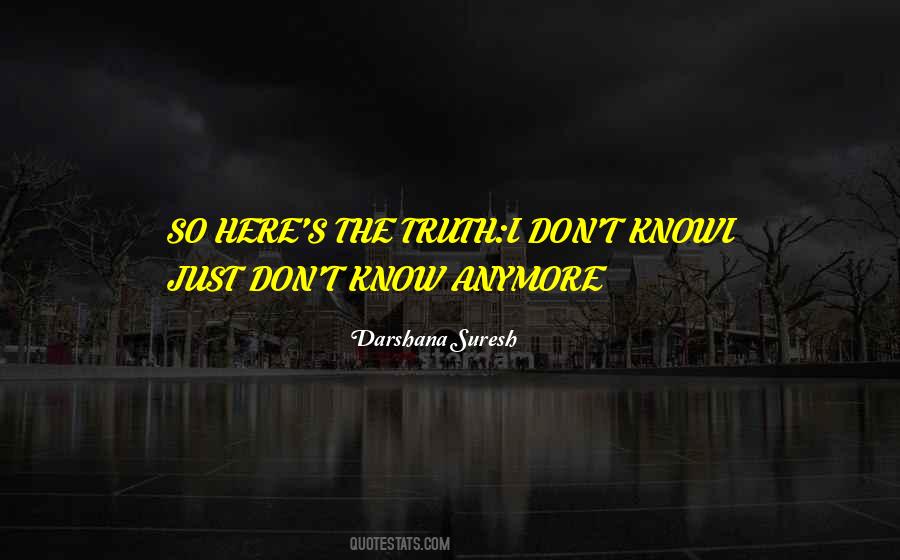I Don't Know Anymore Quotes #429818