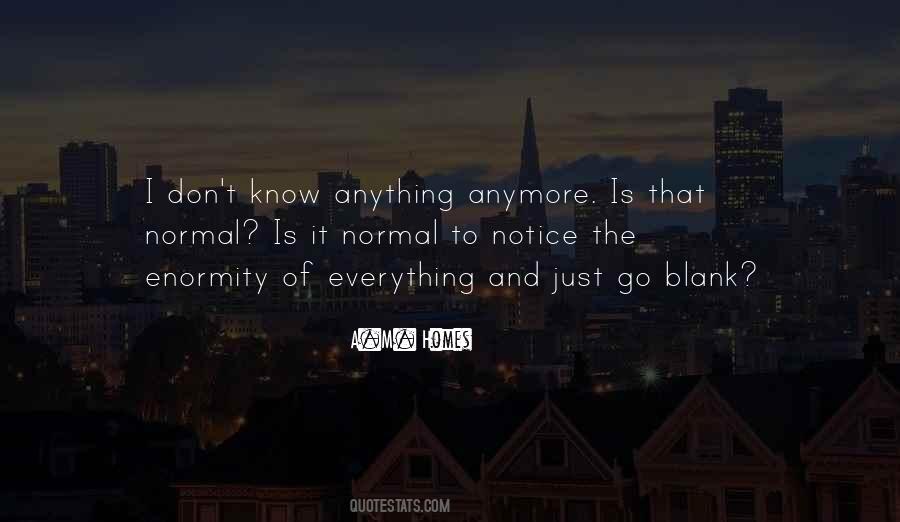 I Don't Know Anything Anymore Quotes #1715020