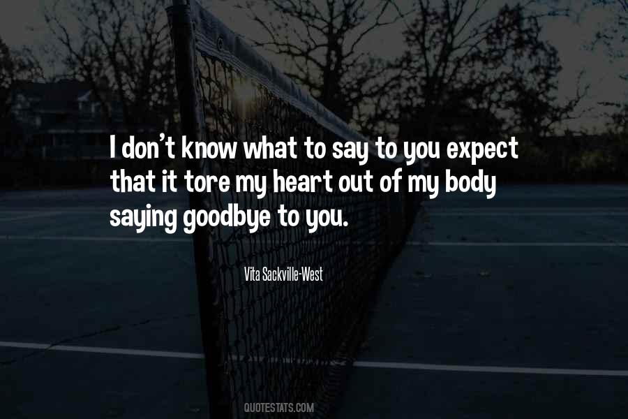 I Don't Know How To Say Goodbye Quotes #1247994