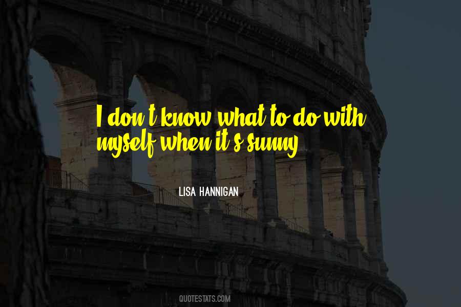 I Don't Know Myself Quotes #216884