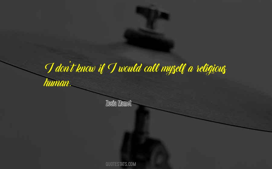 I Don't Know Myself Quotes #98906