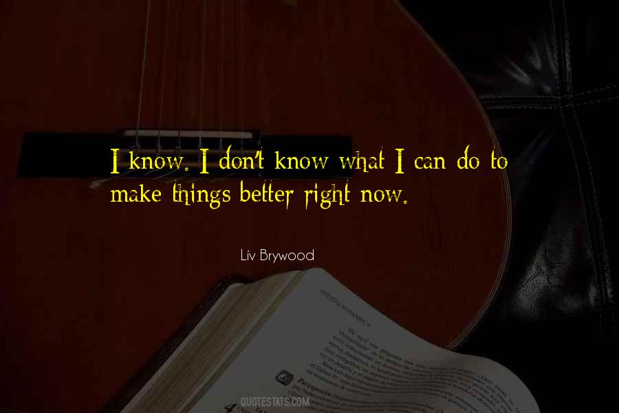 I Don't Know Now Quotes #62752