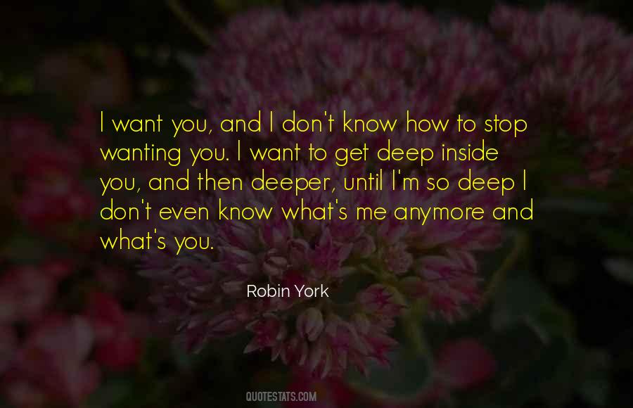 I Don't Know What I Want Anymore Quotes #1226667