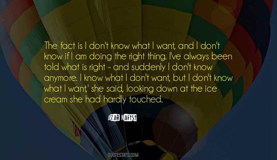 I Don't Know What I Want Anymore Quotes #231807