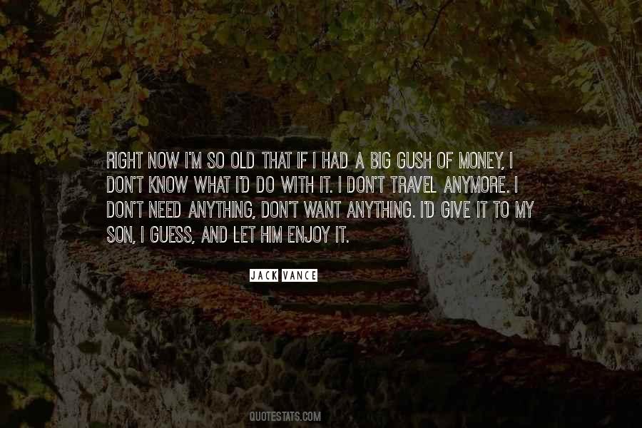 I Don't Know What I Want Anymore Quotes #654178