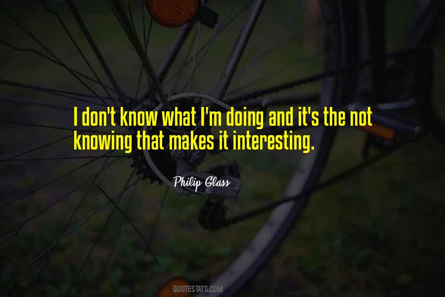 I Don't Know What I'm Doing Quotes #1495904