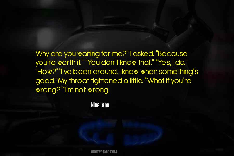 I Don't Know What I've Done Wrong Quotes #1449945