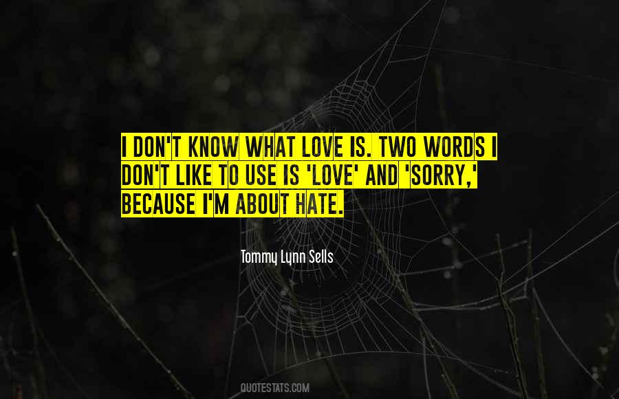 I Don't Know What Love Is Quotes #1323584