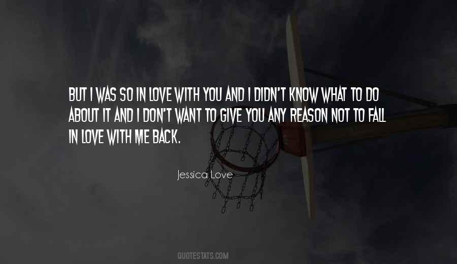 I Don't Know What To Do Love Quotes #1243286