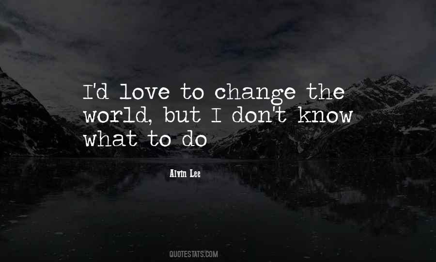 I Don't Know What To Do Love Quotes #1644160