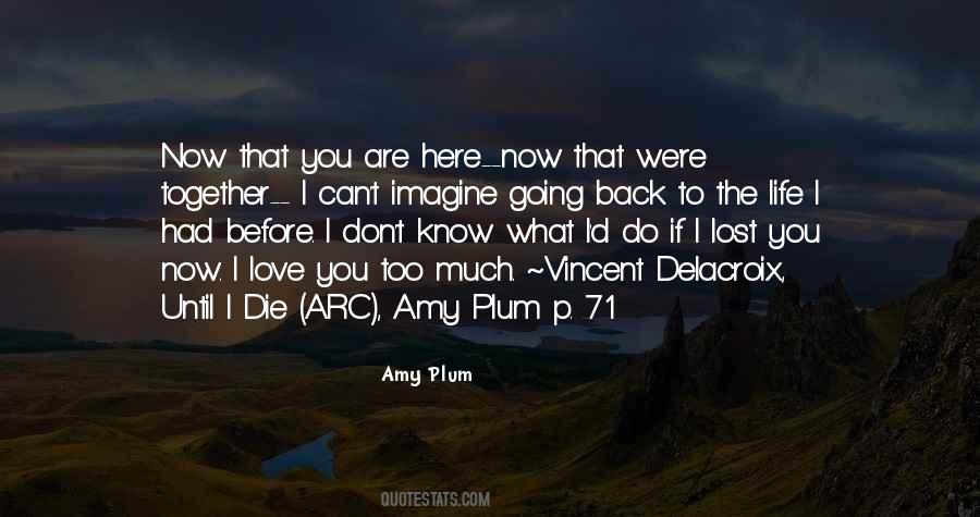 I Don't Know What To Do Love Quotes #611462
