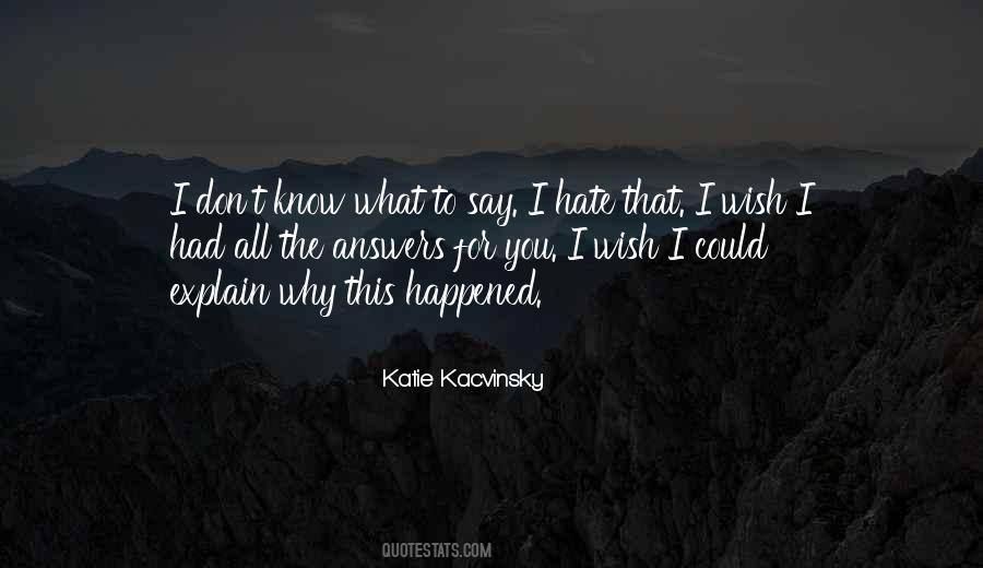 I Don't Know What To Say Quotes #1433305