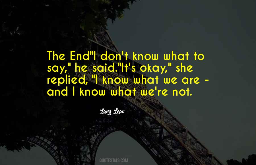 I Don't Know What We Are Quotes #23019