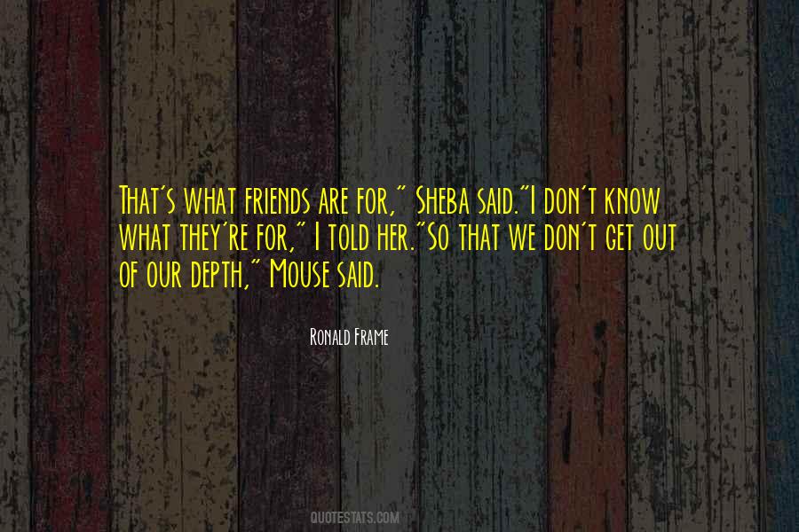 I Don't Know What We Are Quotes #560803 I Don't Know What We Are Quotes #560803