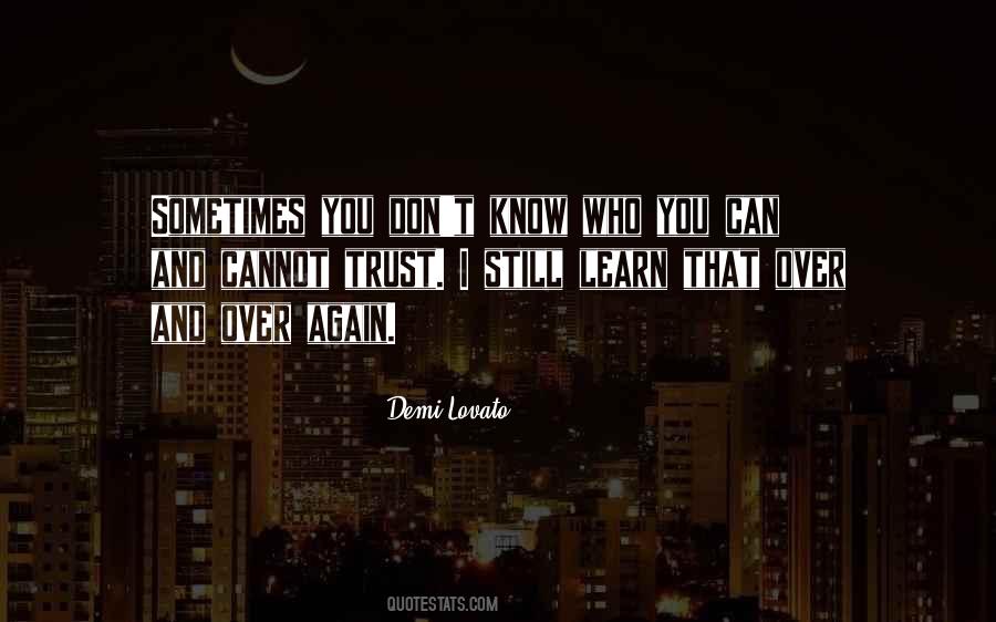I Don't Know Who I Can Trust Quotes #1285131