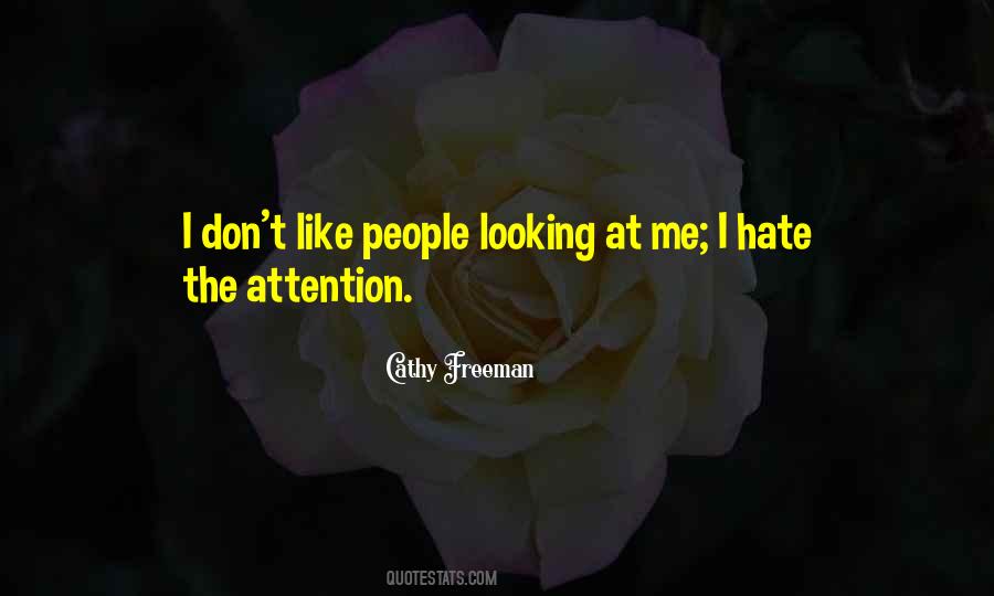 I Don't Like Attention Quotes #1133927