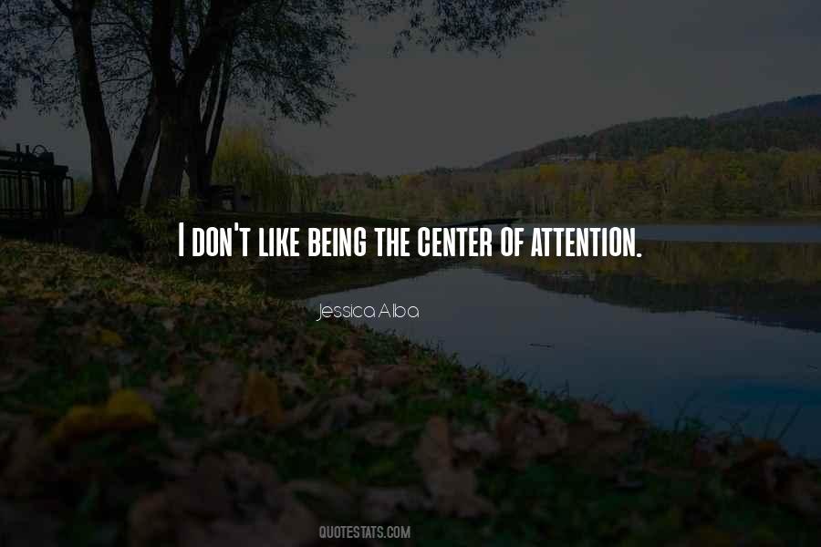 I Don't Like Attention Quotes #1275686