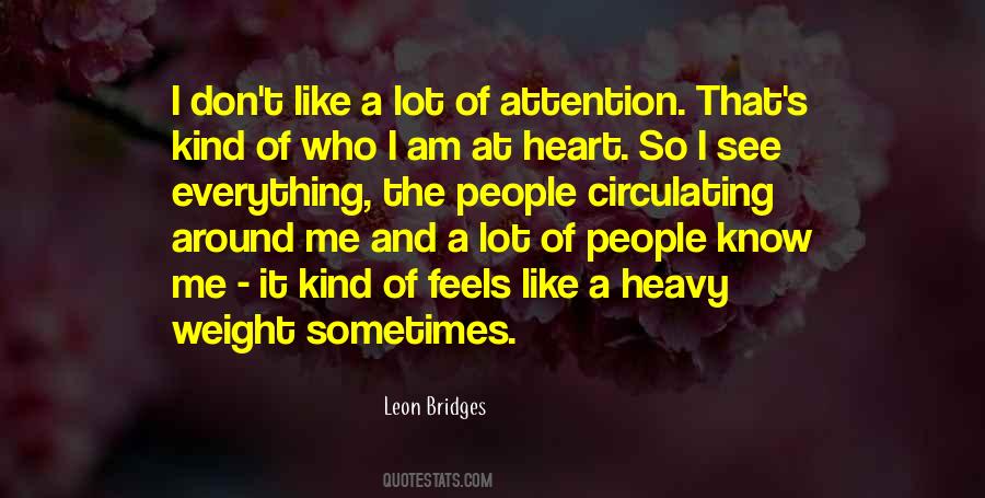 I Don't Like Attention Quotes #550641