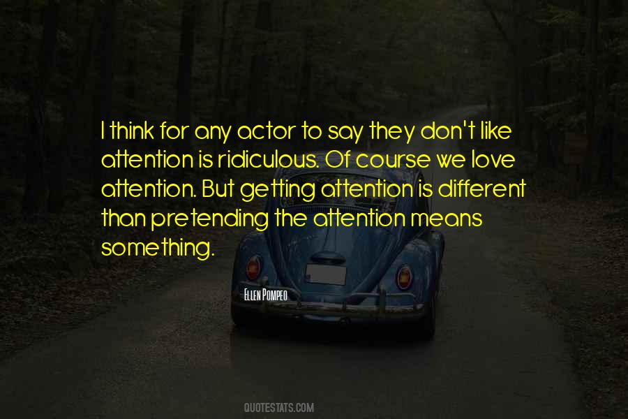 I Don't Like Attention Quotes #726007