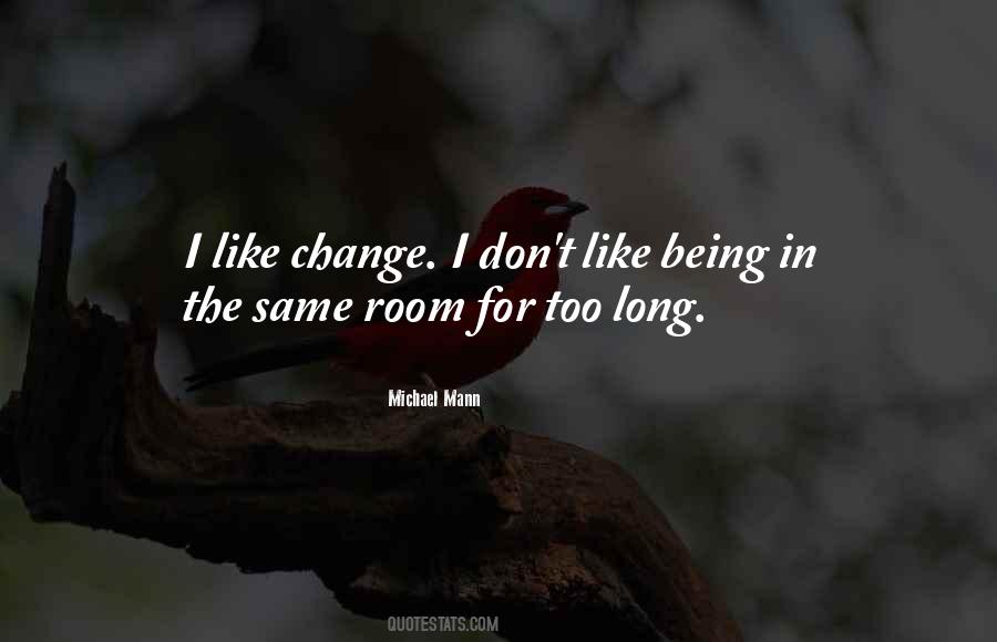 I Don't Like Change Quotes #277109