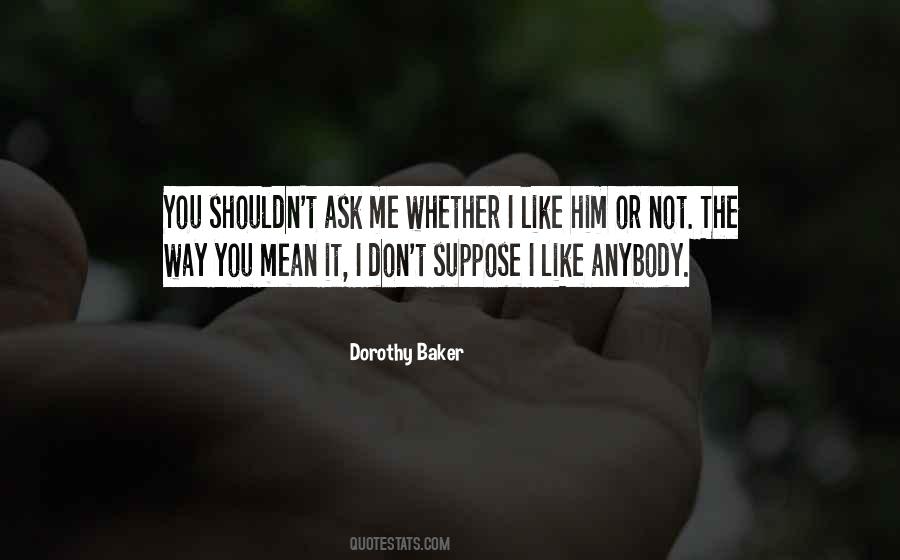 I Don't Like Him Quotes #104974